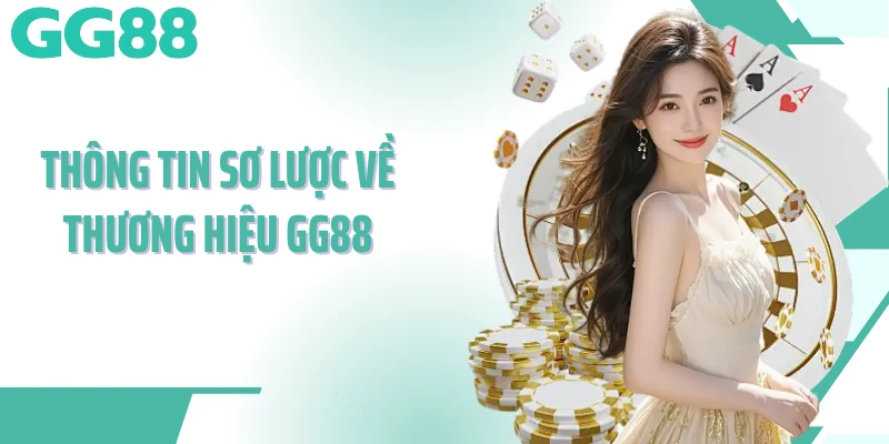 Thông tin sơ lược về thương hiệu GG88 Thông tin sơ lược về thương hiệu GG88